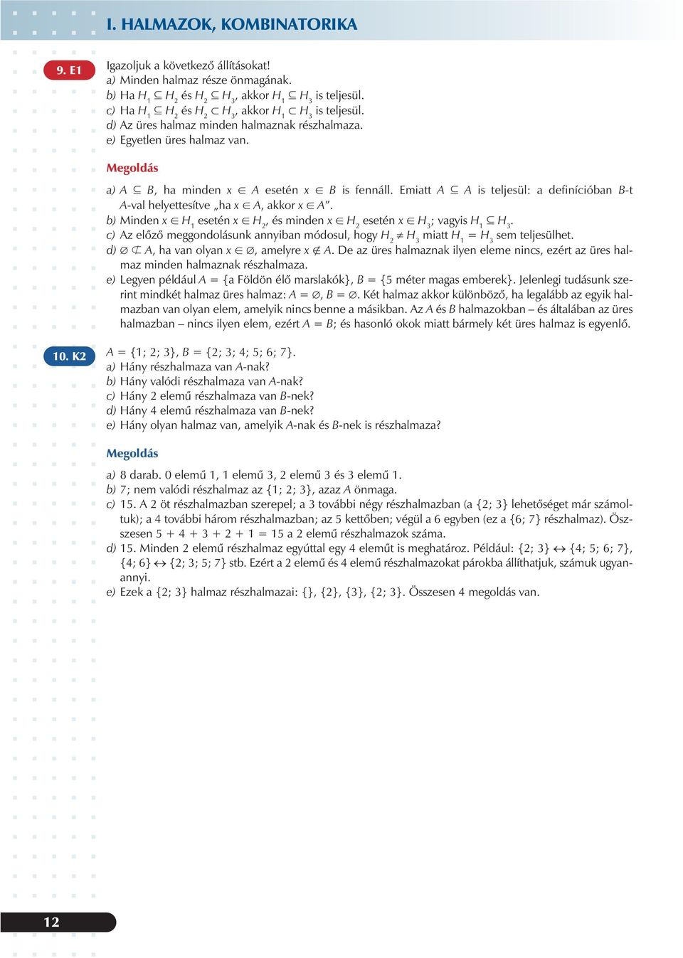 minden! A esetén! B is fennáll Emiatt A A is teljesül: a definícióban Bt Aval helettesítve ha! A, akkor! A b) Minden! H esetén!