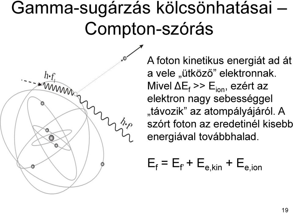 Mivel ΔE f >> E ion, ezért az elektron nagy sebességgel távozik az