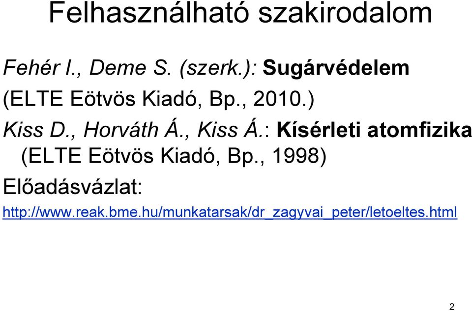 , Kiss Á.: Kísérleti atomfizika (ELTE Eötvös Kiadó, Bp.