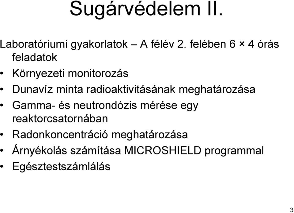 radioaktivitásának meghatározása Gamma- és neutrondózis mérése egy