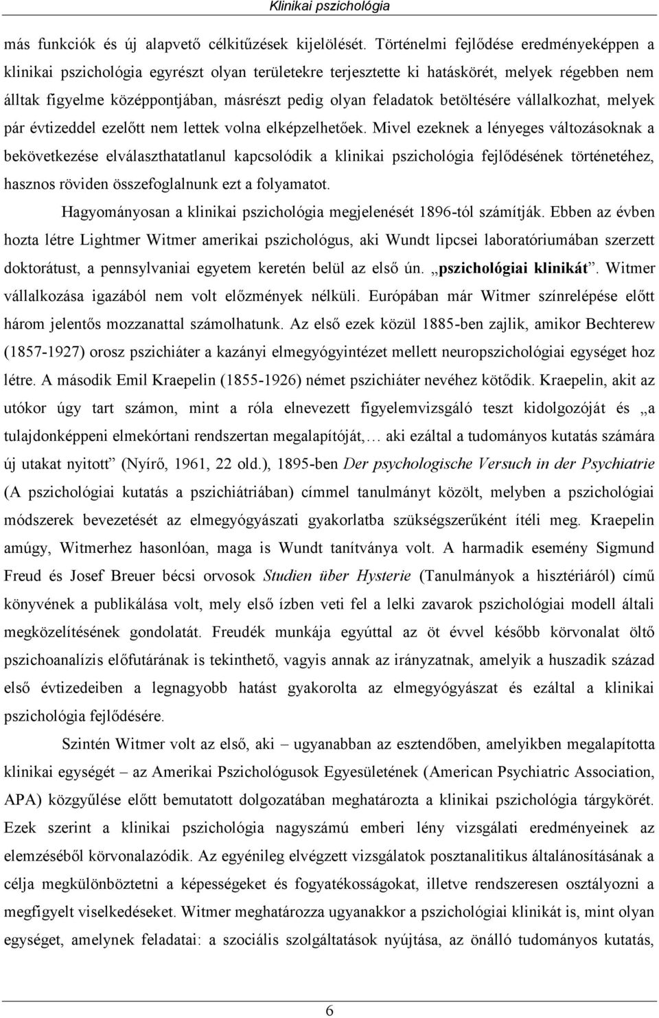 betöltésére vállalkozhat, melyek pár évtizeddel ezelőtt nem lettek volna elképzelhetőek.