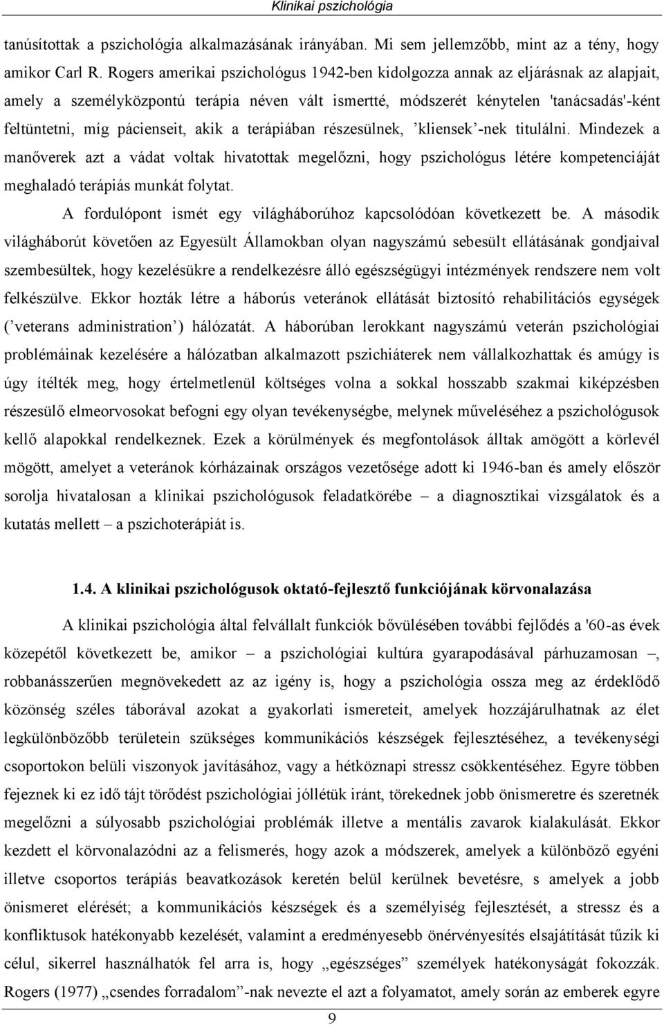 pácienseit, akik a terápiában részesülnek, kliensek -nek titulálni.