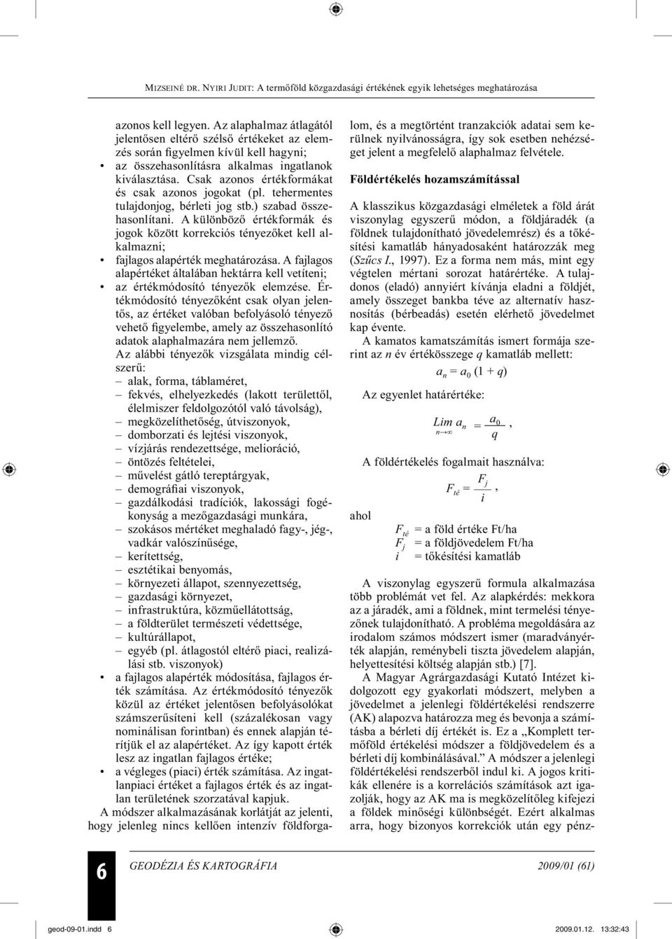 A különböző értékformák és jogok között korrekciós tényezőket kell alkalmazni; fajlagos alapérték meghatározása.