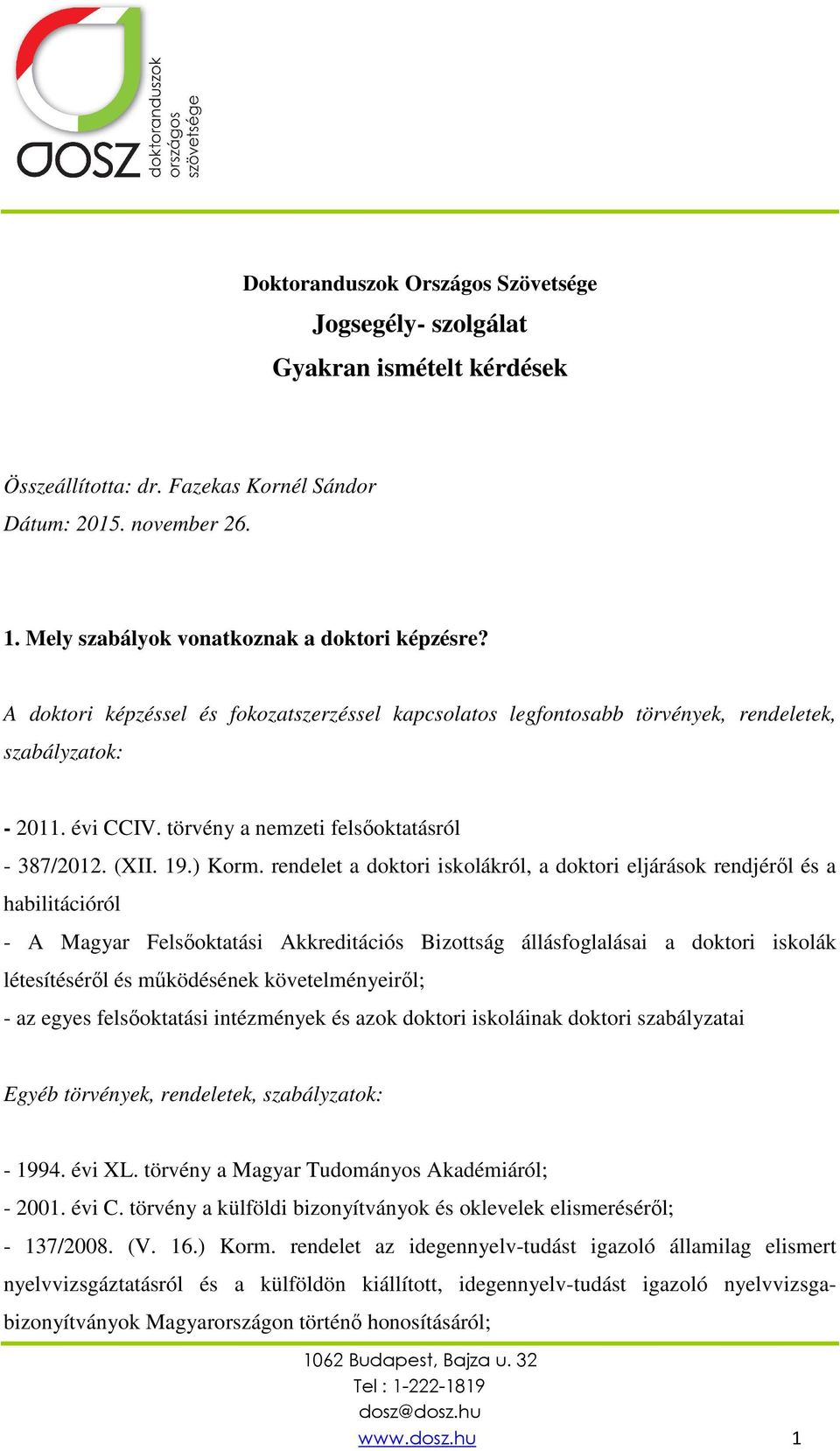 rendelet a doktori iskolákról, a doktori eljárások rendjéről és a habilitációról - A Magyar Felsőoktatási Akkreditációs Bizottság állásfoglalásai a doktori iskolák létesítéséről és működésének