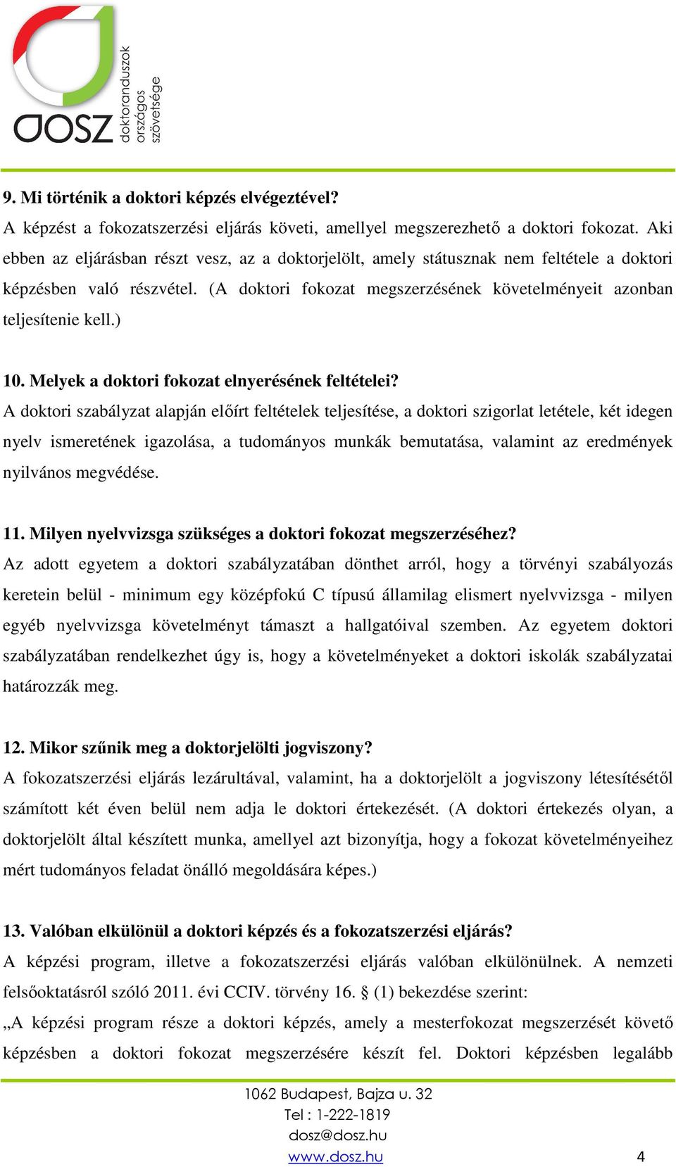 ) 10. Melyek a doktori fokozat elnyerésének feltételei?