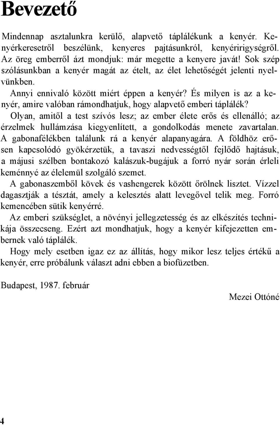 És milyen is az a kenyér, amire valóban rámondhatjuk, hogy alapvető emberi táplálék?