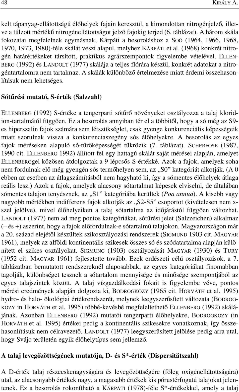 (1968) konkrét nitrogén határértékeket társított, praktikus agrárszempontok figyelembe vételével.