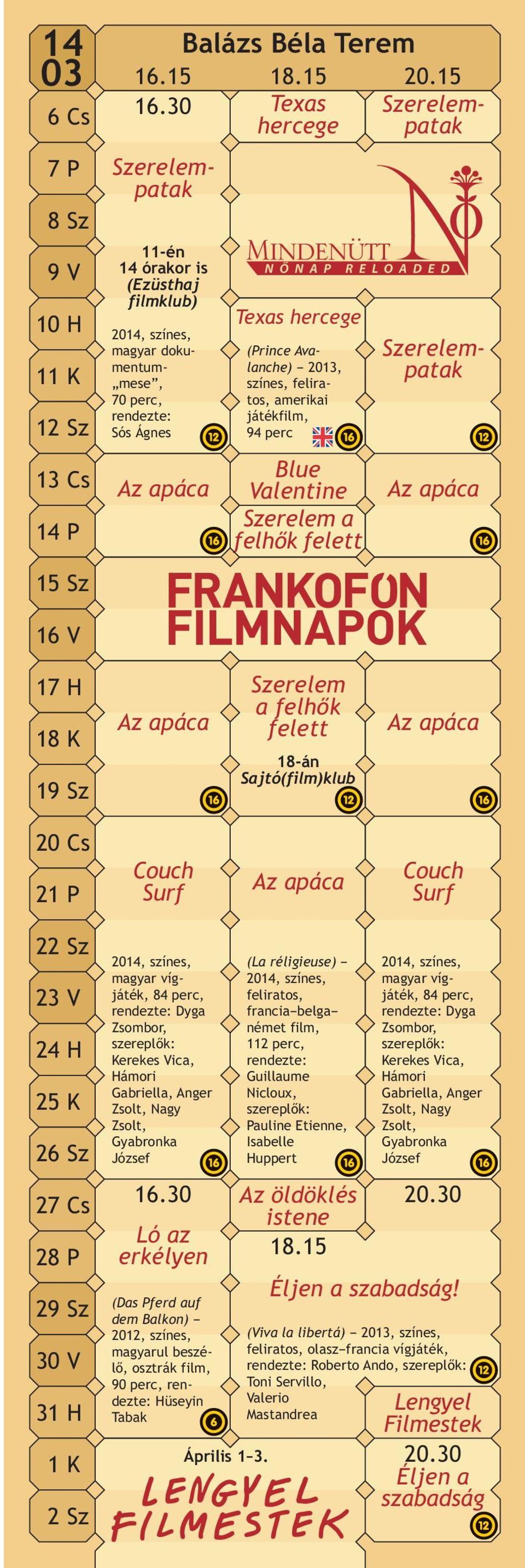 15 Szerelempatak Szerelempatak Szerelempatak Az apáca 16 V 17 H 18 K 19 Sz Az apáca Szerelem a felhők felett 18-án Sajtó(film)klub Az apáca 20 Cs 21 P Couch Surf Az apáca Couch Surf 22 Sz 23 V 24 H