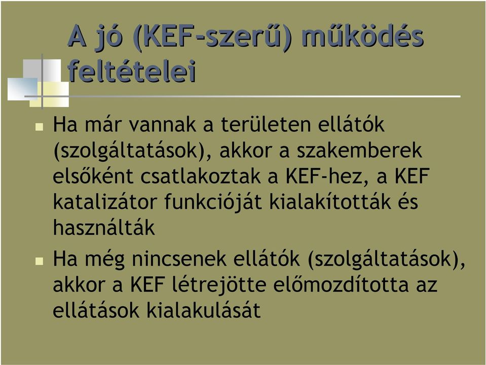 a KEF katalizátor funkcióját kialakították és használták Ha még nincsenek