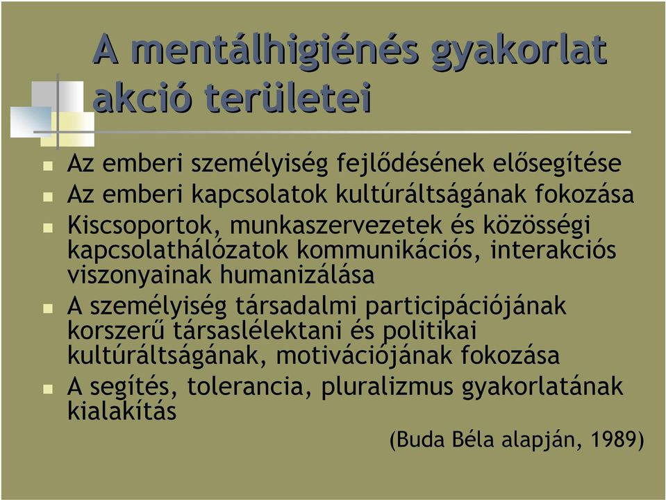 interakciós viszonyainak humanizálása A személyiség társadalmi participációjának korszerű társaslélektani és