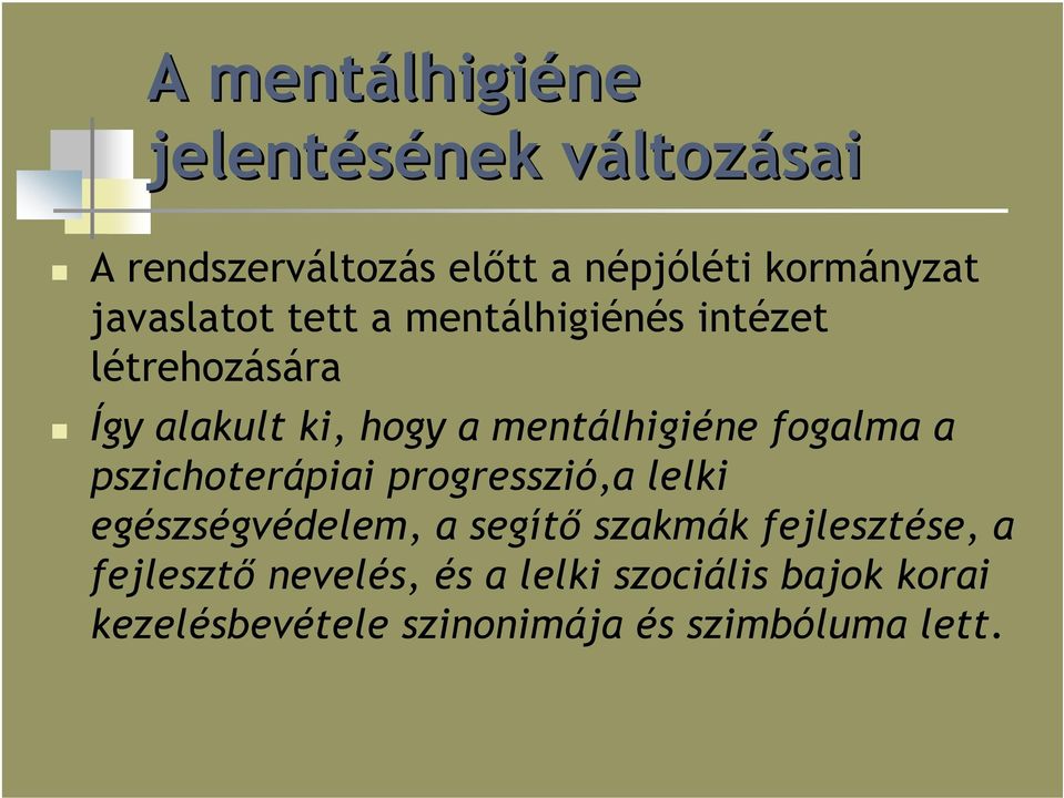 mentálhigiéne fogalma a pszichoterápiai progresszió,a lelki egészségvédelem, a segítő szakmák