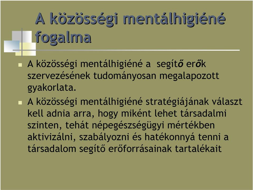 A közösségi mentálhigiéné stratégiájának választ kell adnia arra, hogy miként lehet