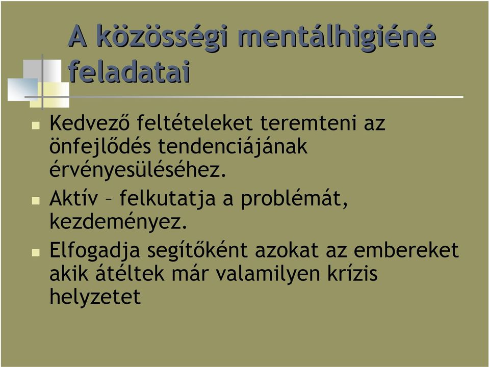 érvényesüléséhez. Aktív felkutatja a problémát, kezdeményez.