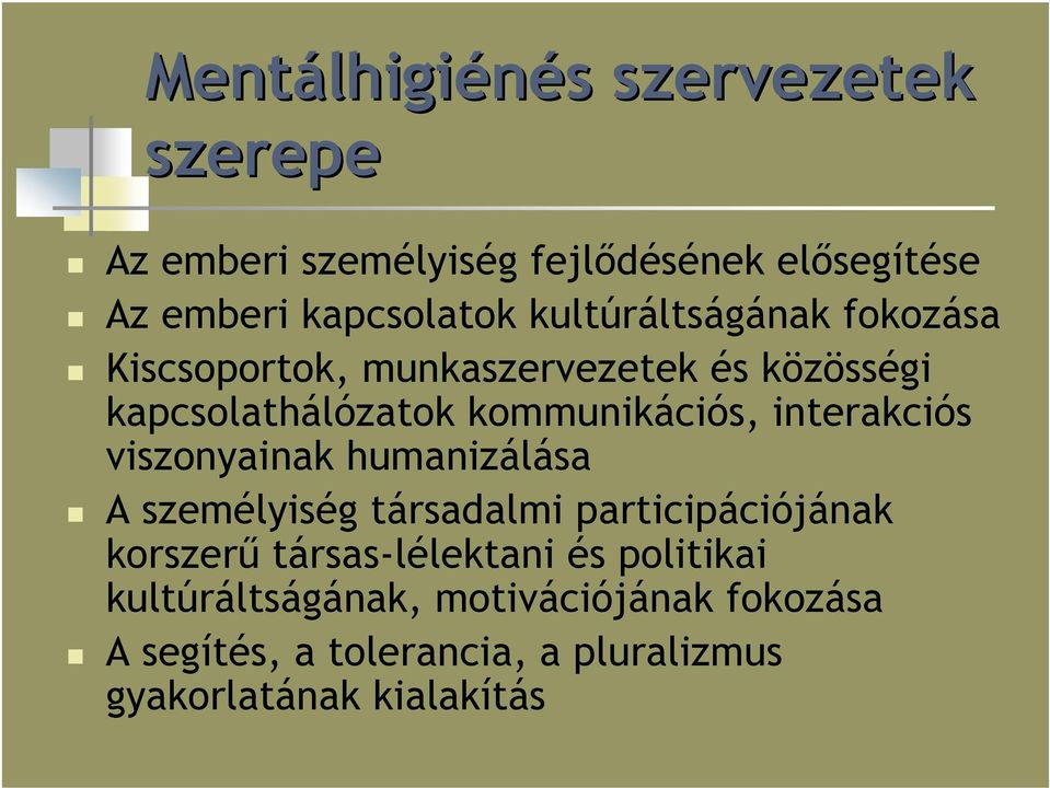 kommunikációs, interakciós viszonyainak humanizálása A személyiség társadalmi participációjának korszerű