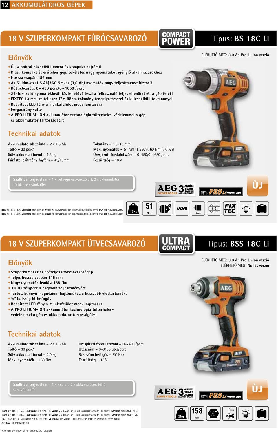 felhasználó teljes ellenőrzését a gép felett FIXTEC 13 mm-es teljesen fém Röhm tokmány tengelyretesszel és kulcsnélküli tokmánnyal Beépített LED fény a munkafelület megvilágítására Forgásirány váltó