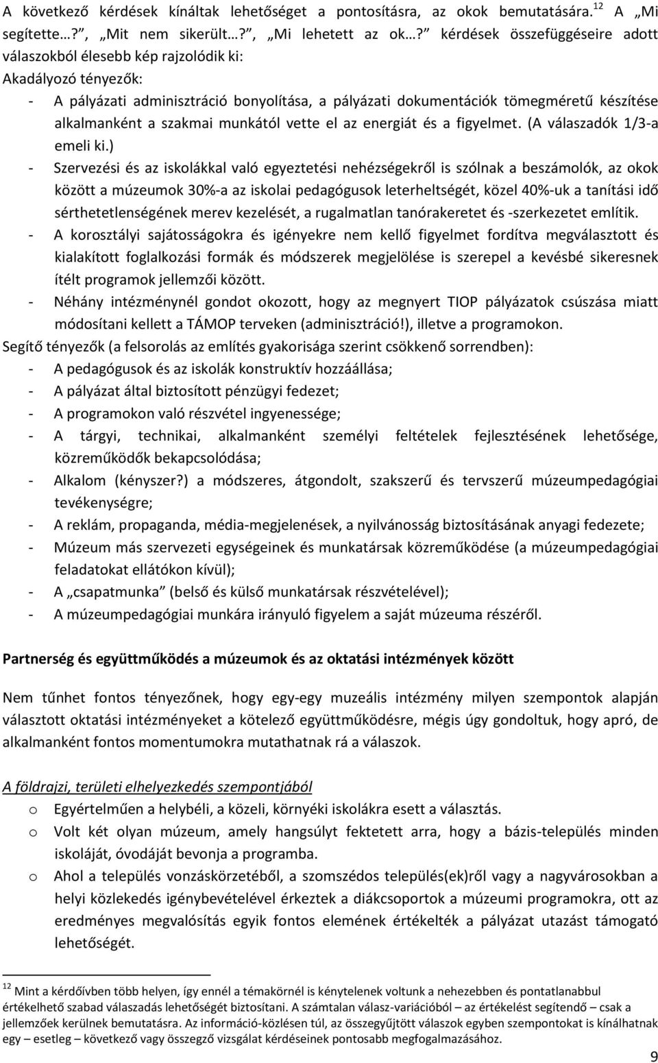 szakmai munkától vette el az energiát és a figyelmet. (A válaszadók 1/3-a emeli ki.