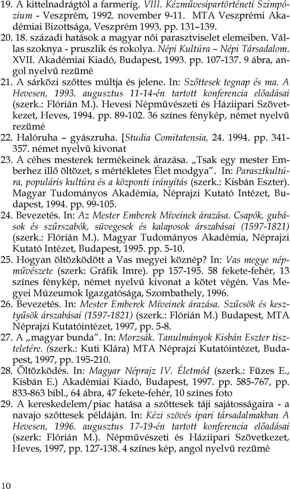 9 ábra, angol nyelvű rezümé 21. A sárközi szőttes múltja és jelene. In: Szőttesek tegnap és ma. A Hevesen, 1993. augusztus 11-14-én tartott konferencia előadásai (szerk.: Flórián M.).