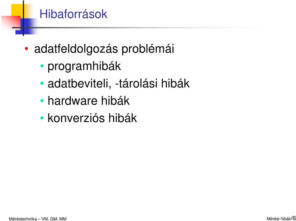 adatbeviteli, -tárolási hibák