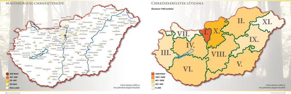 Eger Máriapócs Polgár Esztergom Vác Gyöngyös Tiszakeszi Újrónafő Újfehértó Nyergesújfalu Ecséd Leányfalu Detk Füzesabony Pomáz Hatvan Dorog Visegrád Kunsziget Göd Jászárokszállás Sopron Hajdúhadház