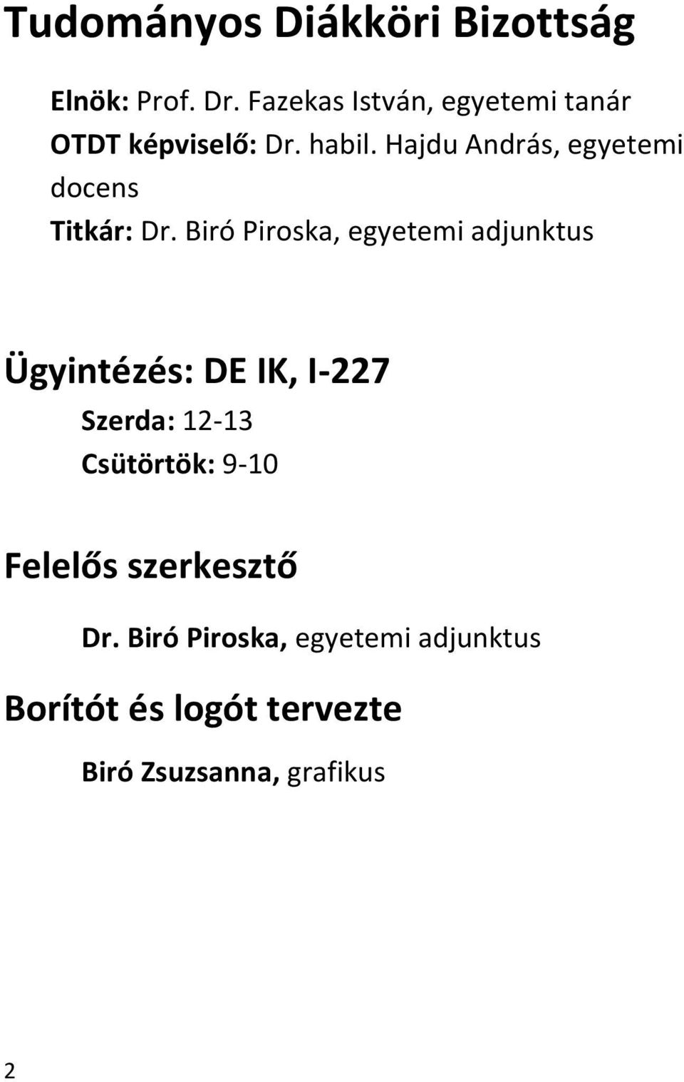 Hajdu András, egyetemi docens Titkár: Dr.