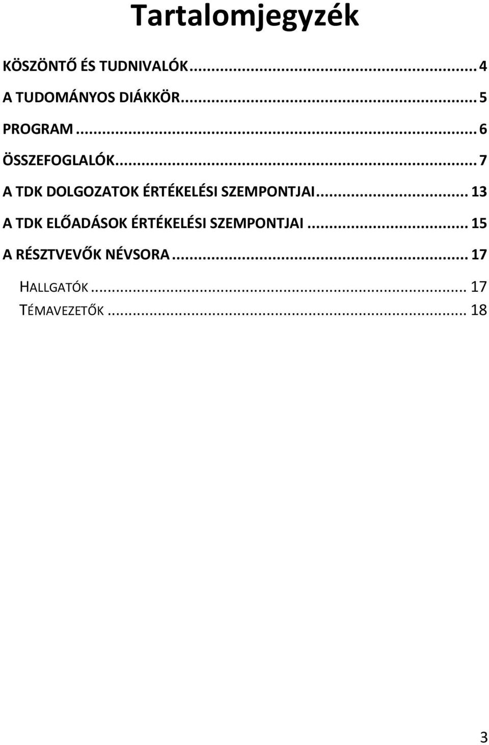 .. 7 A TDK DOLGOZATOK ÉRTÉKELÉSI SZEMPONTJAI.