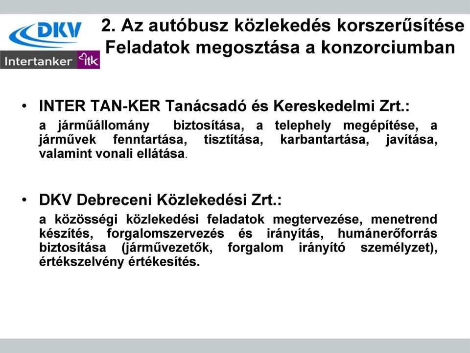 valamint vonali ellátása. DKV Debreceni Közlekedési Zrt.