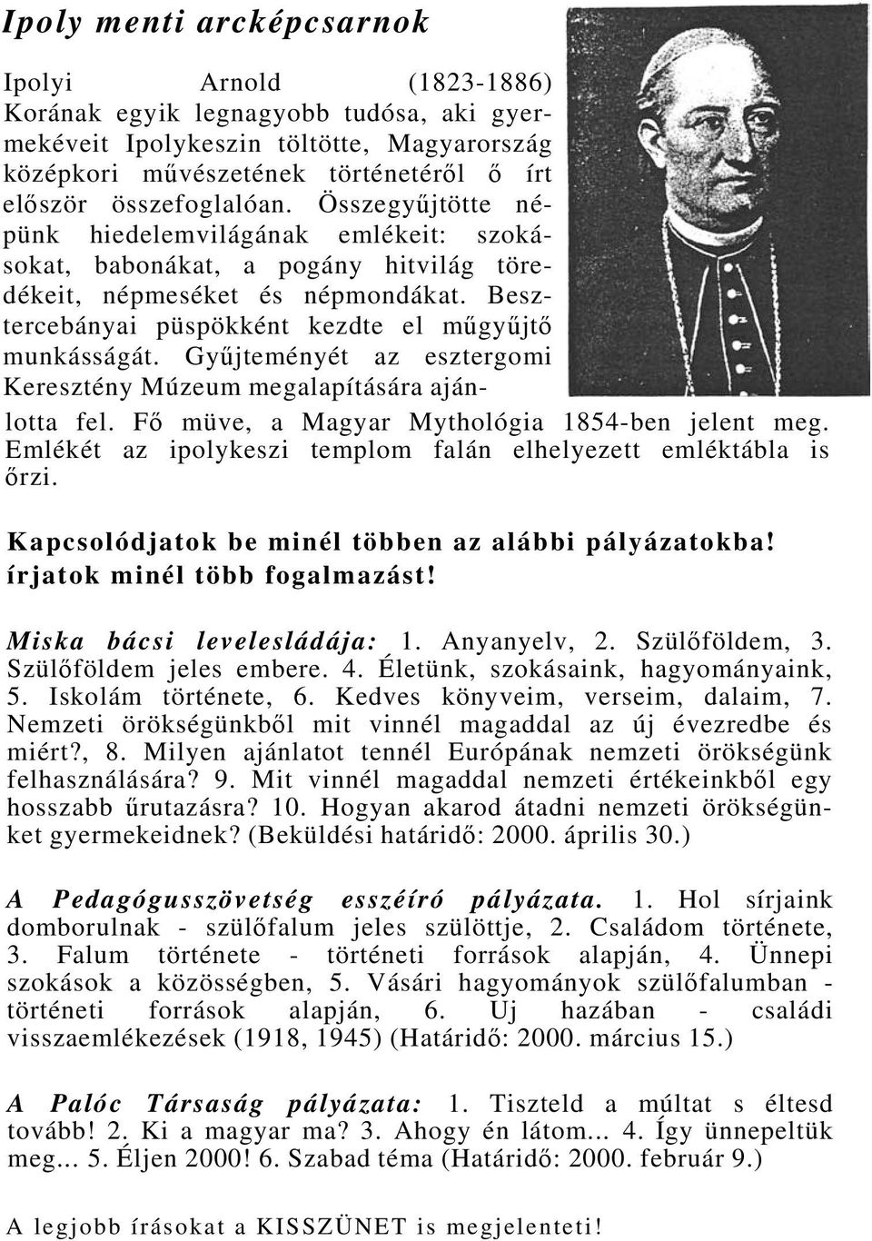 Besztercebányai püspökként kezdte el műgyűjtő munkásságát. Gyűjteményét az esztergomi Keresztény Múzeum megalapítására ajánlotta fel. Fő müve, a Magyar Mythológia 1854-ben jelent meg.