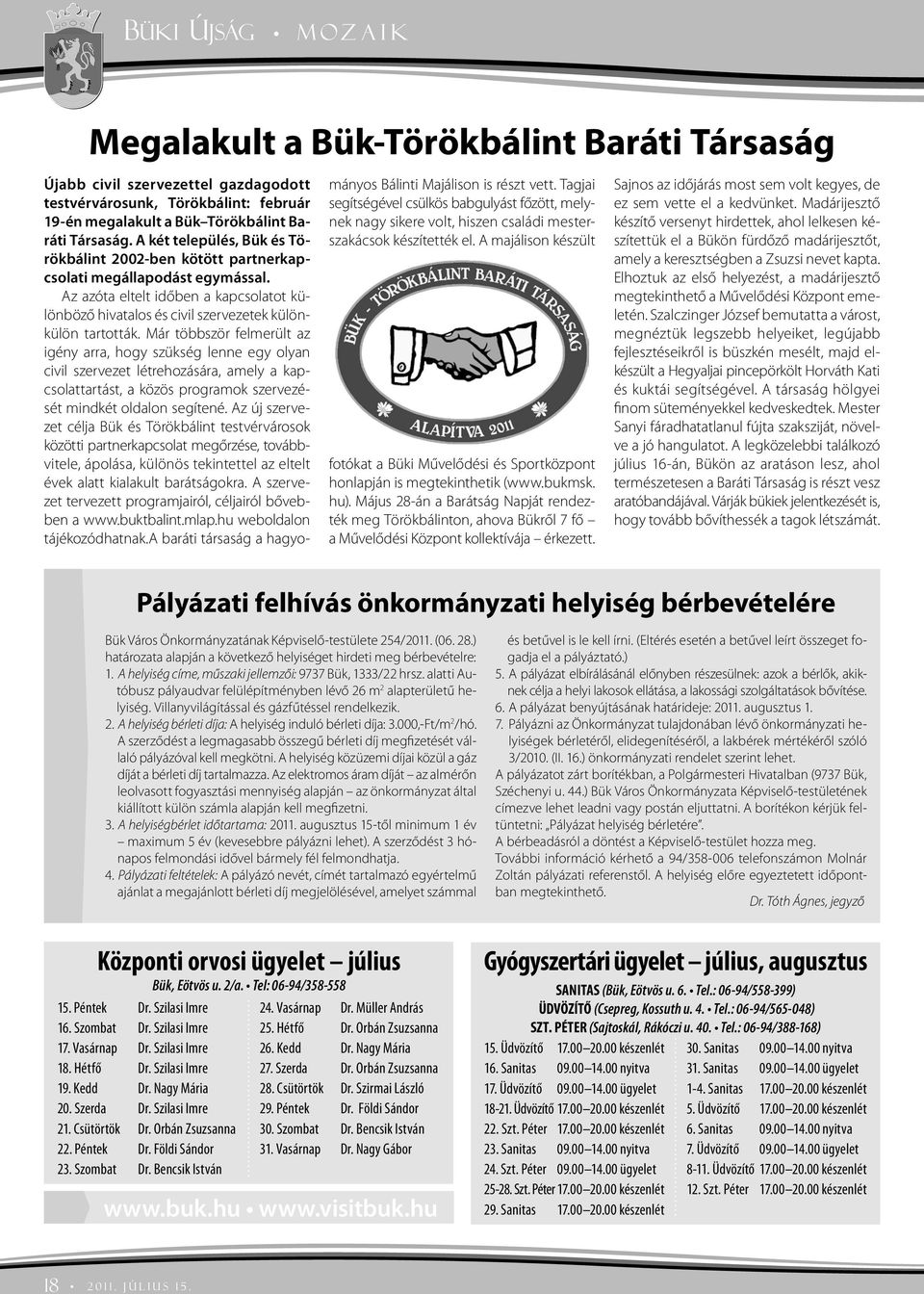 Már többször felmerült az igény arra, hogy szükség lenne egy olyan civil szervezet létrehozására, amely a kapcsolattartást, a közös programok szervezését mindkét oldalon segítené.