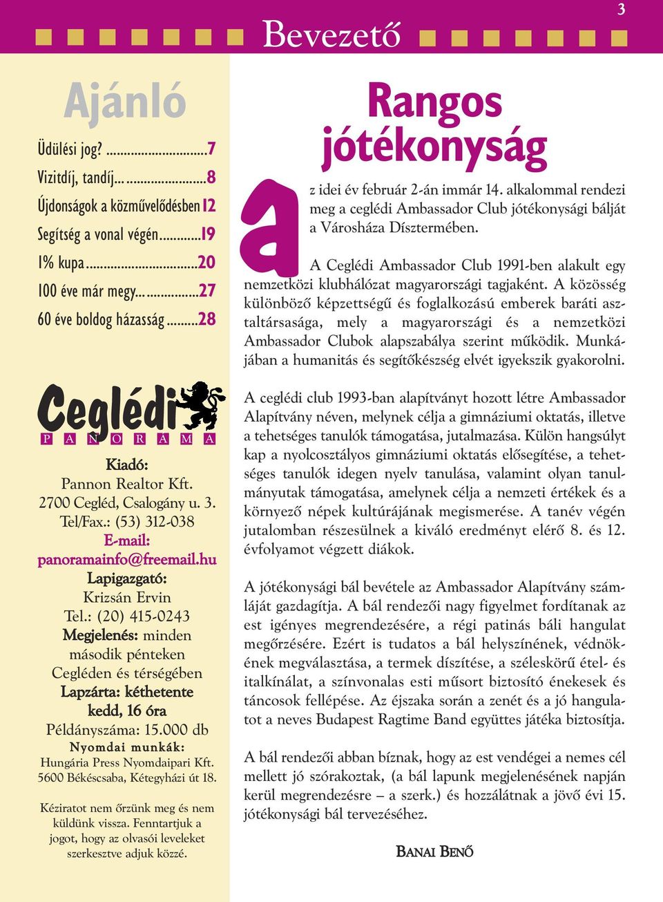 ..20 A Ceglédi Ambassador Club 1991-ben alakult egy 100 éve már megy...27 nemzetközi klubhálózat magyarországi tagjaként.