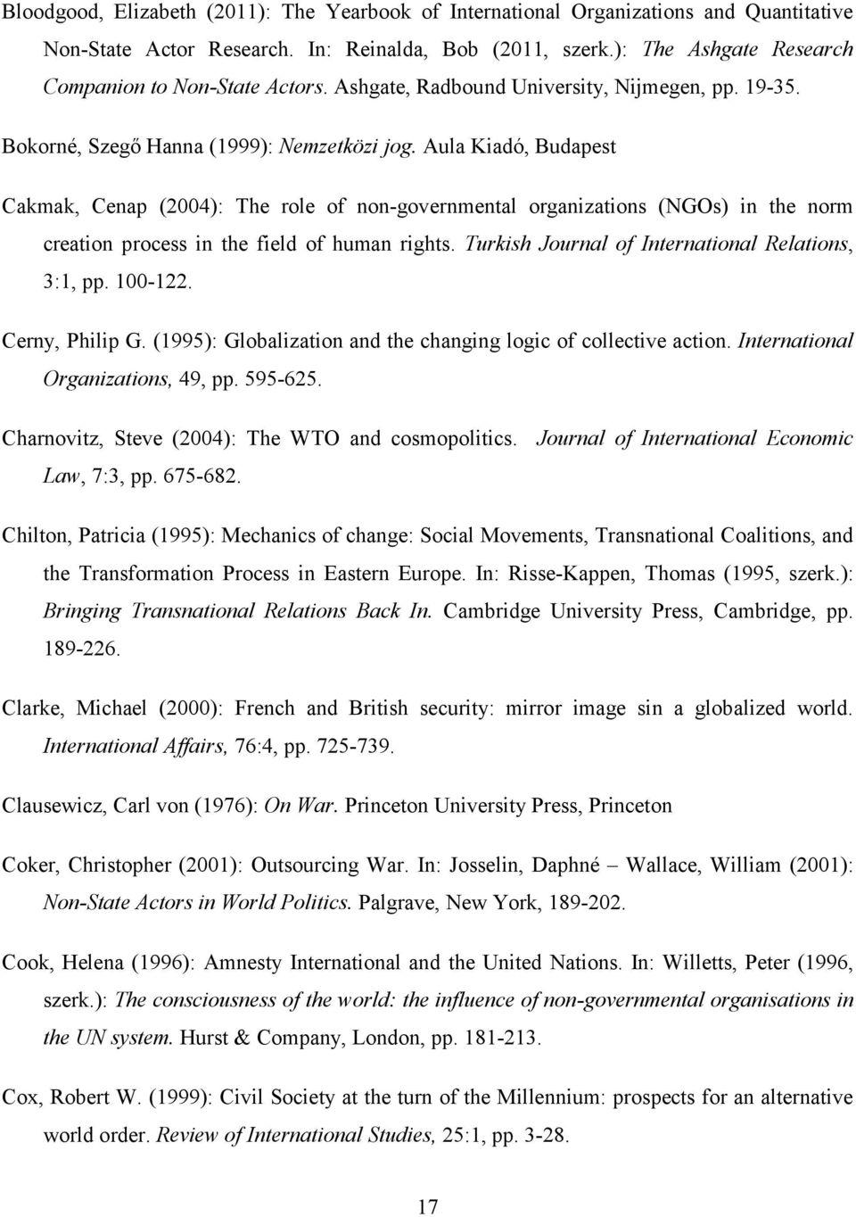 Aula Kiadó, Budapest Cakmak, Cenap (2004): The role of non-governmental organizations (NGOs) in the norm creation process in the field of human rights.