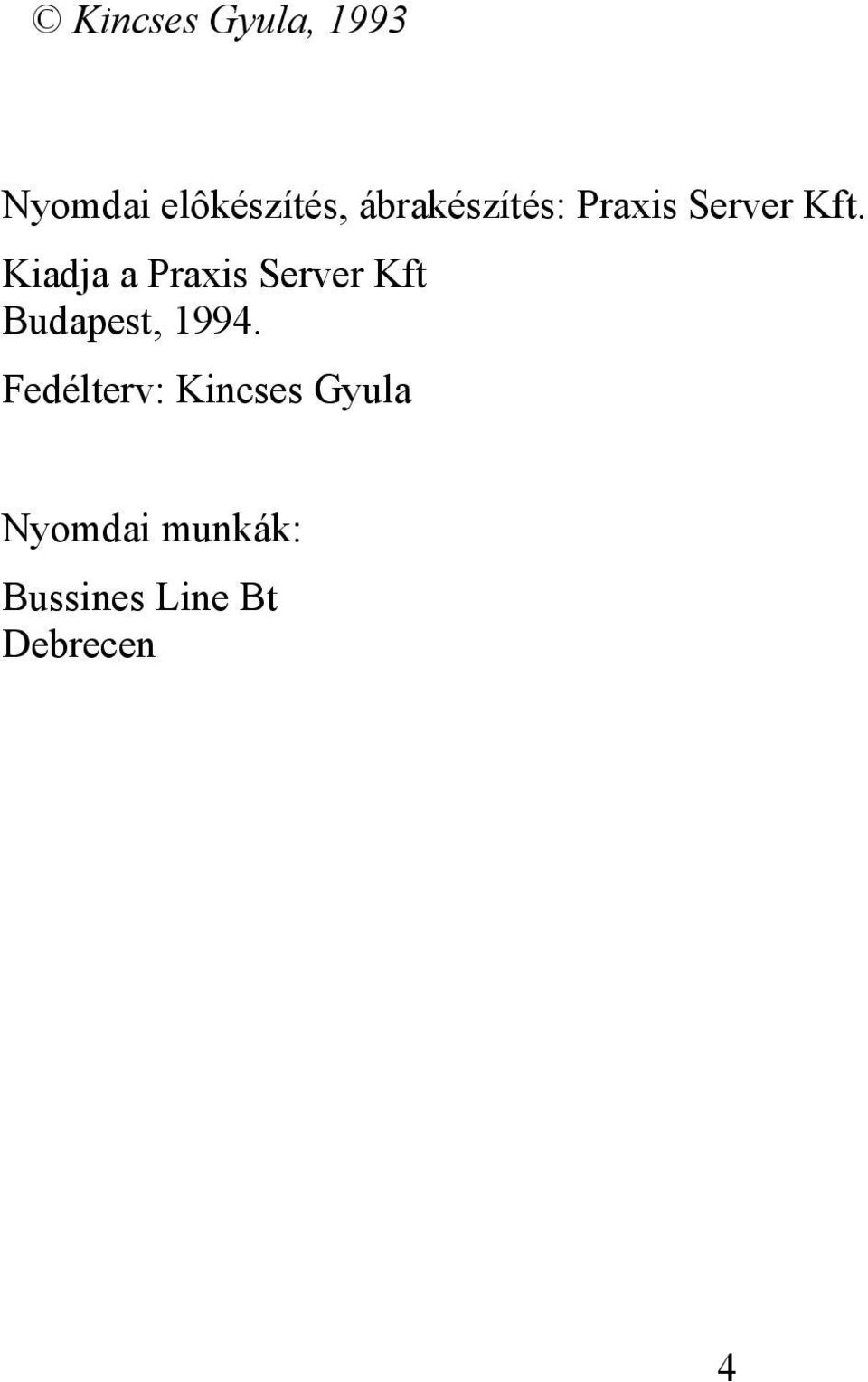 Kiadja a Praxis Server Kft Budapest, 1994.