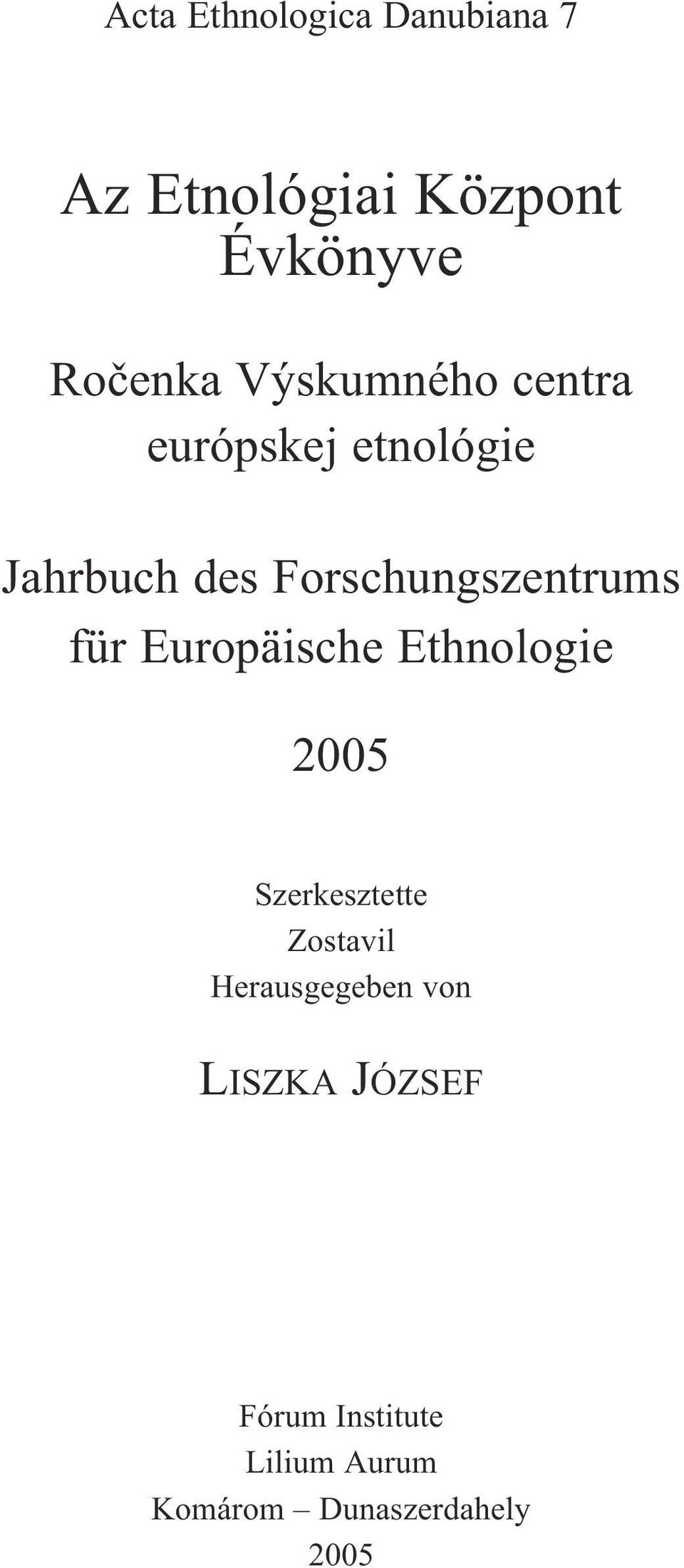 für Europäische Ethnologie 2005 Szerkesztette Zostavil Herausgegeben