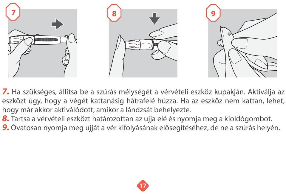 Ha az eszköz nem kattan, lehet, hogy már akkor aktiválódott, amikor a lándzsát behelyezte. 8.