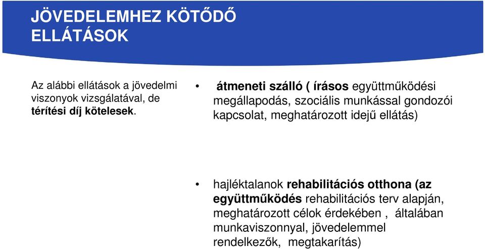 átmeneti szálló ( írásos együttműködési megállapodás, szociális munkással gondozói kapcsolat,