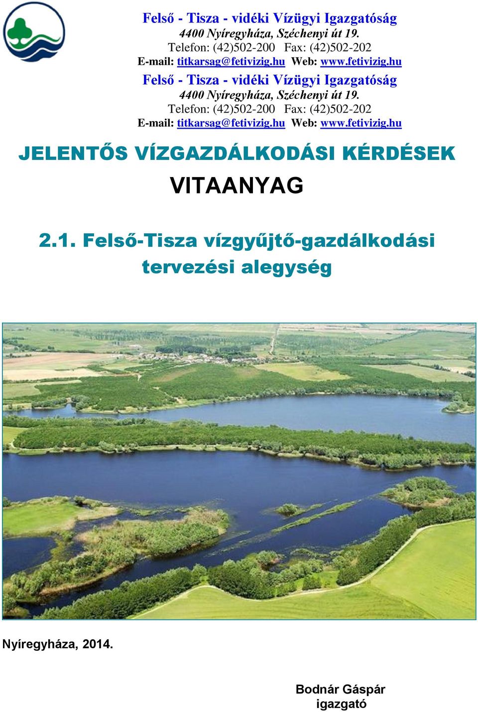 hu Web: www.fetivizig.hu  hu Web: www.fetivizig.hu JELENTŐS VÍZGAZDÁLKODÁSI KÉRDÉSEK VITAANYAG 2.1.