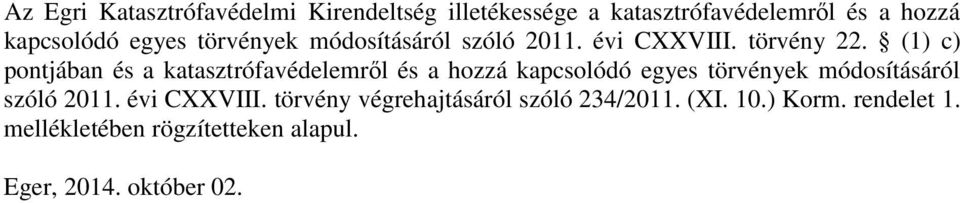 (1) c) pontjában és a katasztrófavédelemről és a hozzá kapcsolódó egyes törvények módosításáról szóló