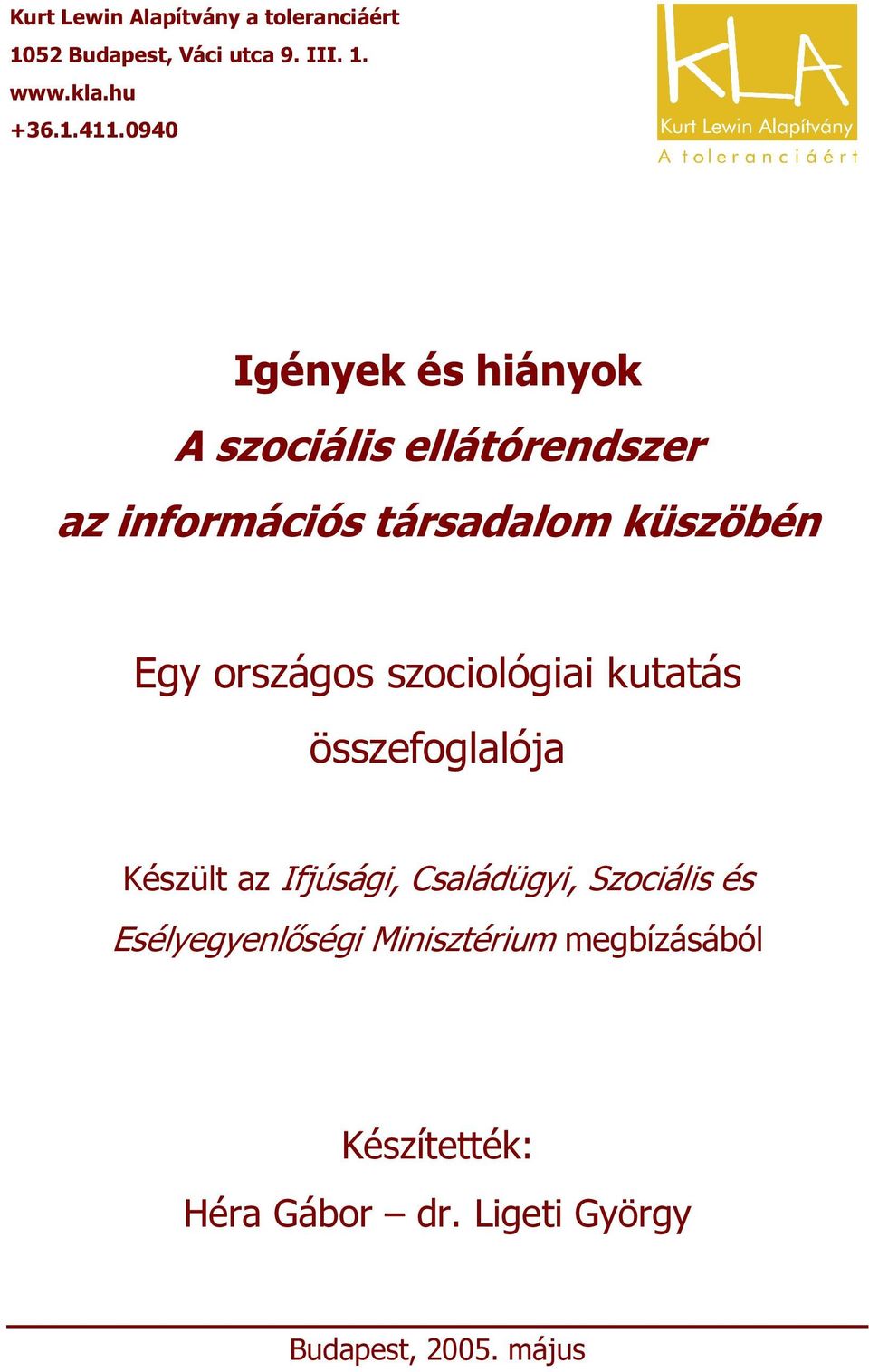 országos szociológiai kutatás összefoglalója Készült az Ifjúsági, Családügyi, Szociális és