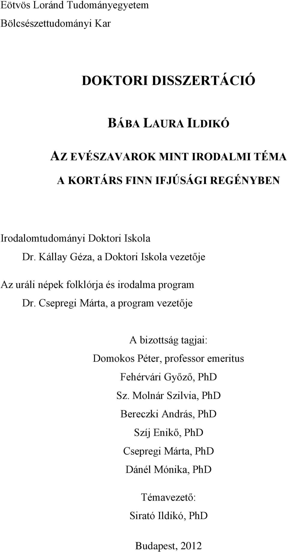 Kállay Géza, a Doktori Iskola vezetője Az uráli népek folklórja és irodalma program Dr.