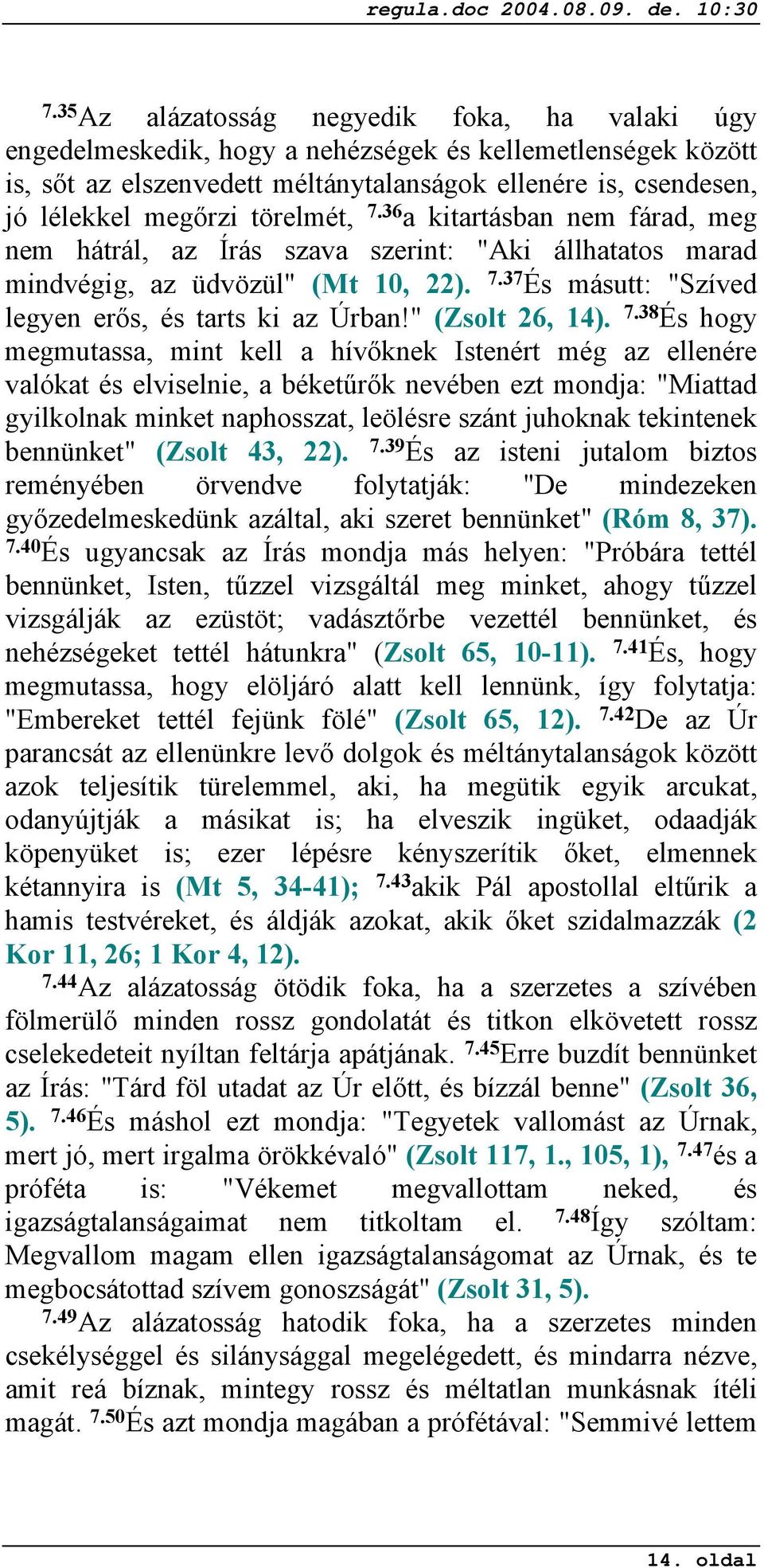 " (Zsolt 26, 14). 7.