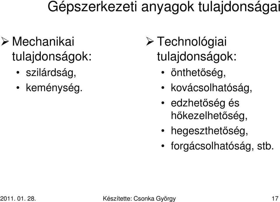 Technológiai tulajdonságok: önthetőség, kovácsolhatóság,