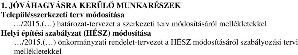 ( ) határozat-tervezet a szerkezeti terv módosításáról mellékletekkel