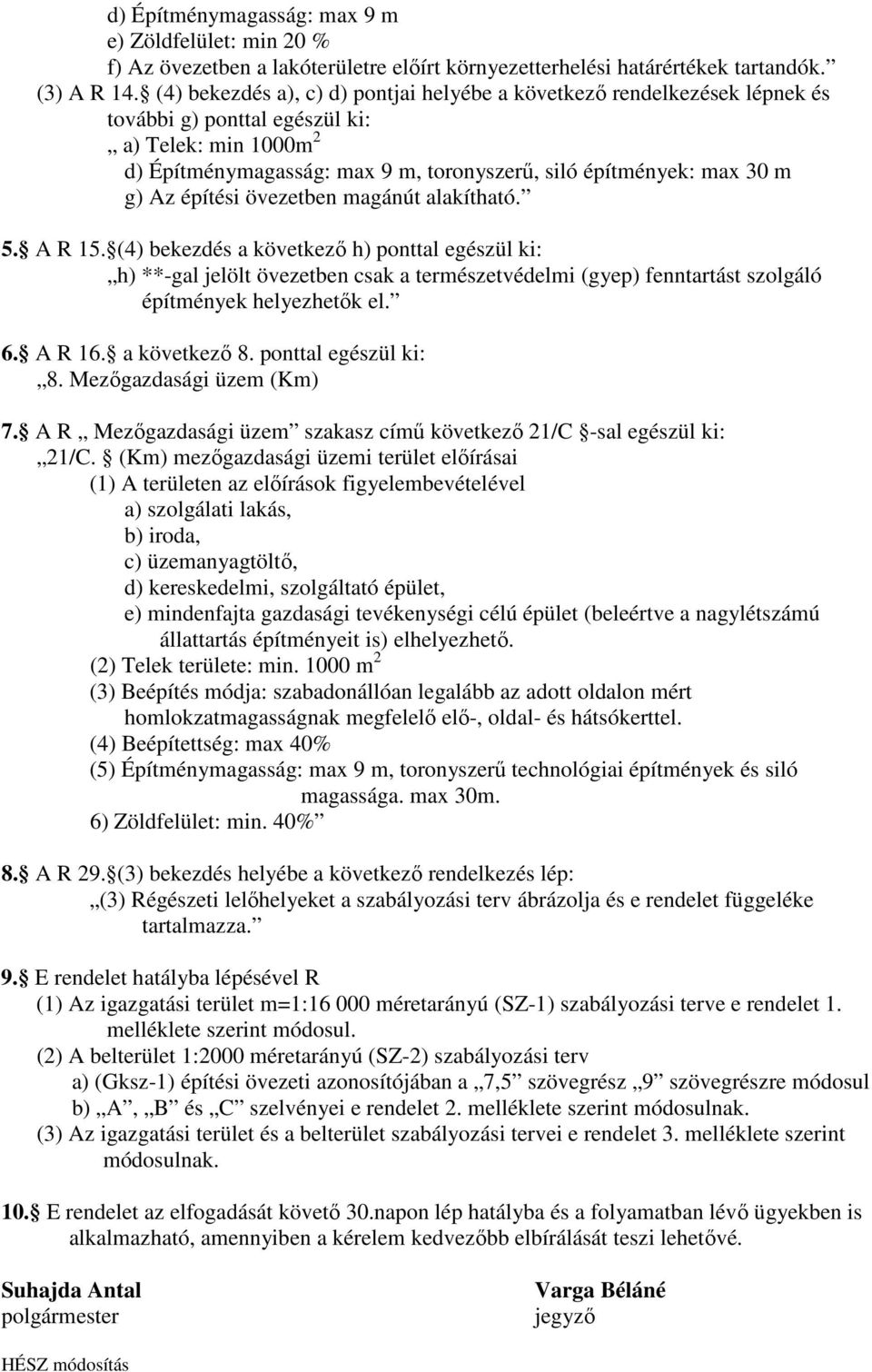 Az építési övezetben magánút alakítható. 5. A R 15.