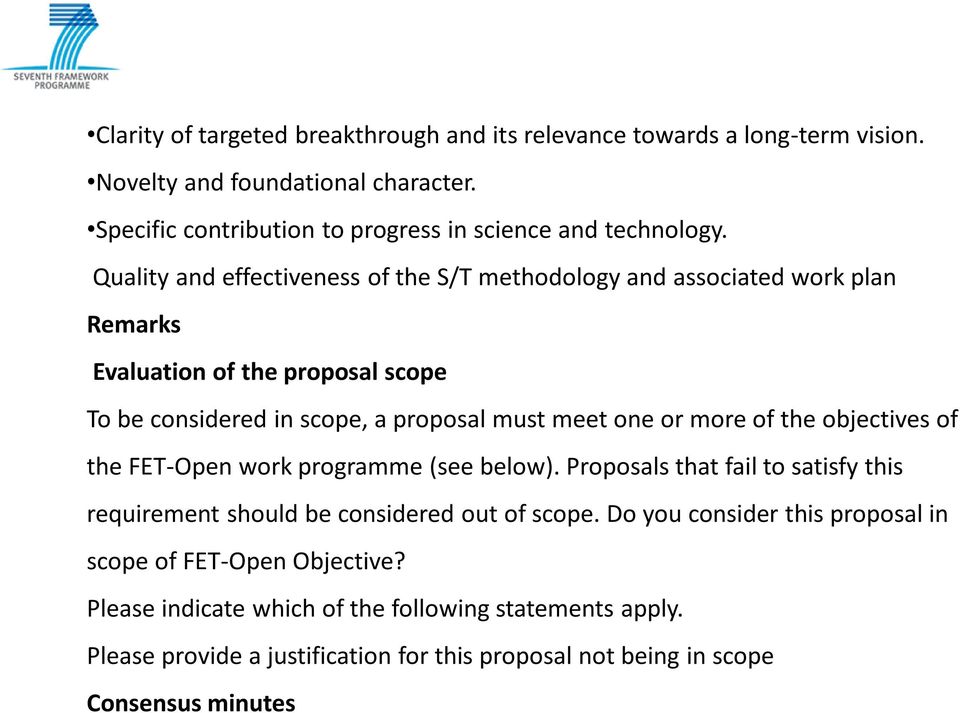 of the objectives of the FET-Open work programme (see below). Proposals that fail to satisfy this requirement should be considered out of scope.