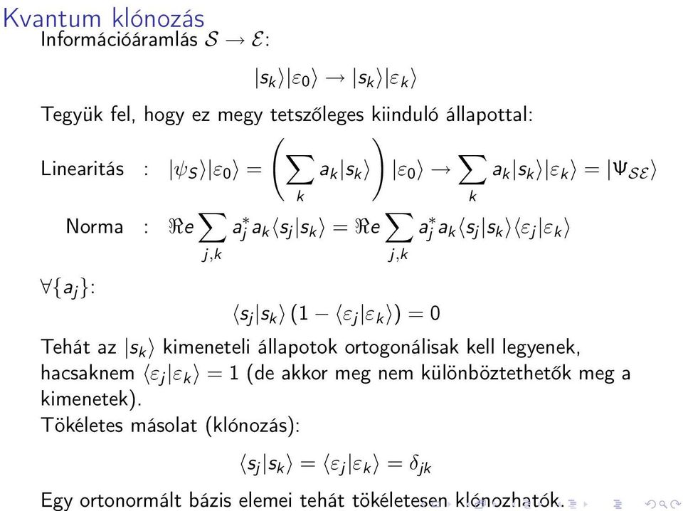 ε k ) = 0 Tehát az s k kimeneteli állapotok ortogonálisak kell legyenek, hacsaknem ε j ε k = 1 (de akkor meg nem különböztethetők