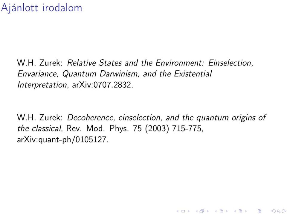 Quantum Darwinism, and the Existential Interpretation, arxiv:0707.2832. W.H.