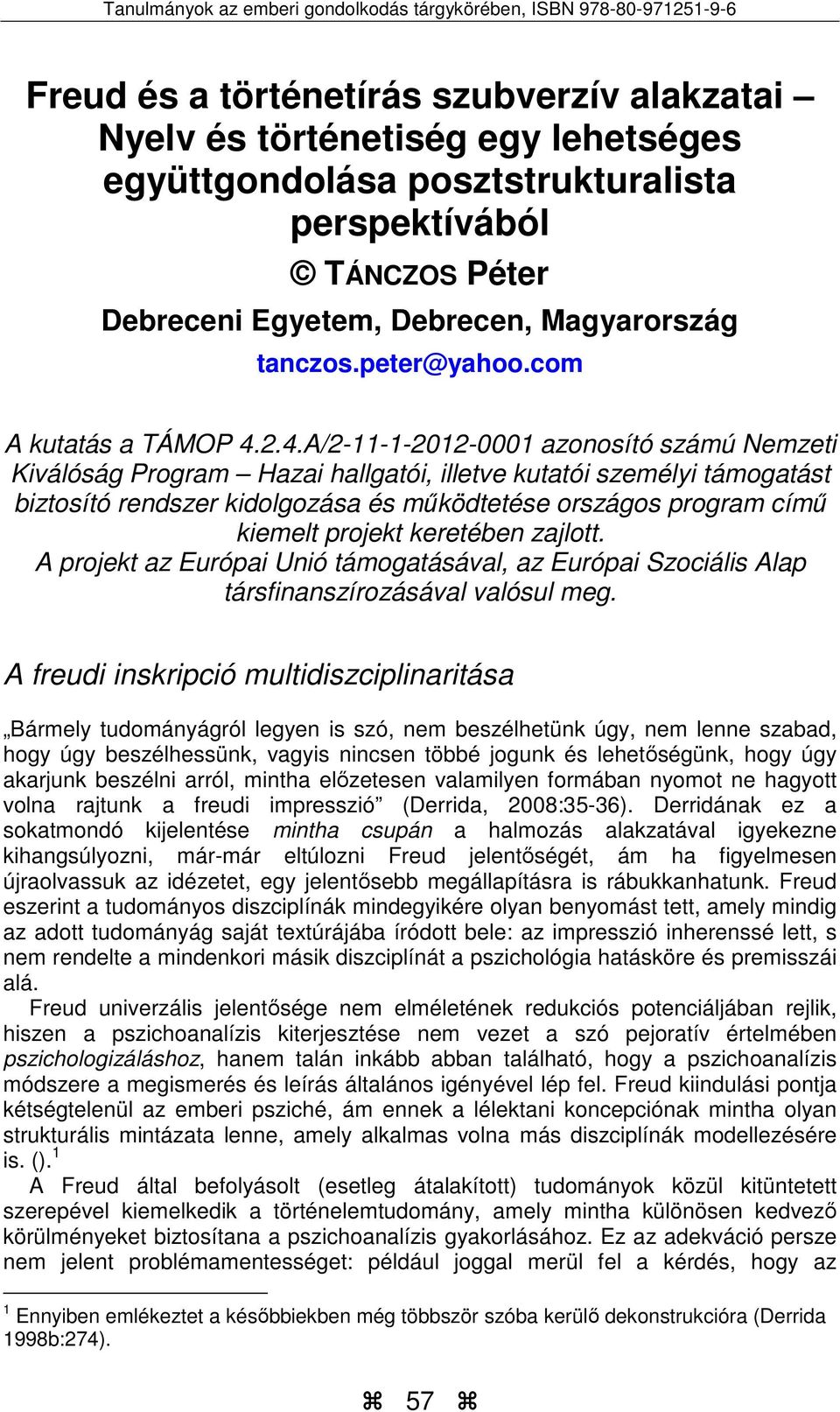 2.4.A/2-11-1-2012-0001 azonosító számú Nemzeti Kiválóság Program Hazai hallgatói, illetve kutatói személyi támogatást biztosító rendszer kidolgozása és működtetése országos program című kiemelt