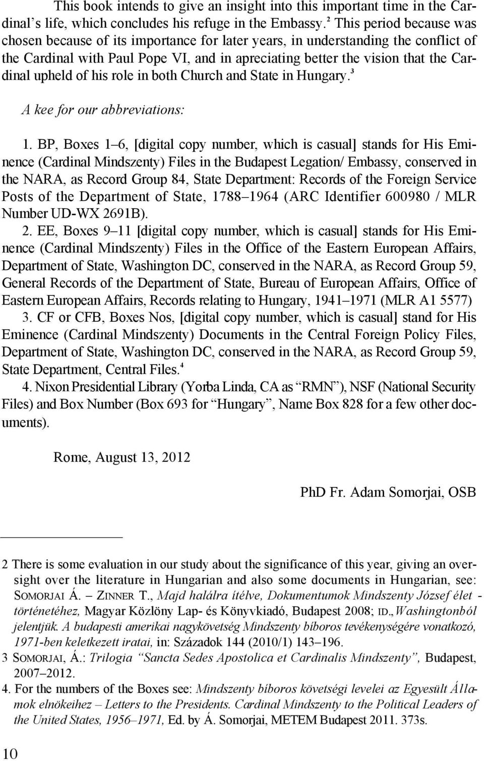 upheld of his role in both Church and State in Hungary. 3 A kee for our abbreviations: 1.