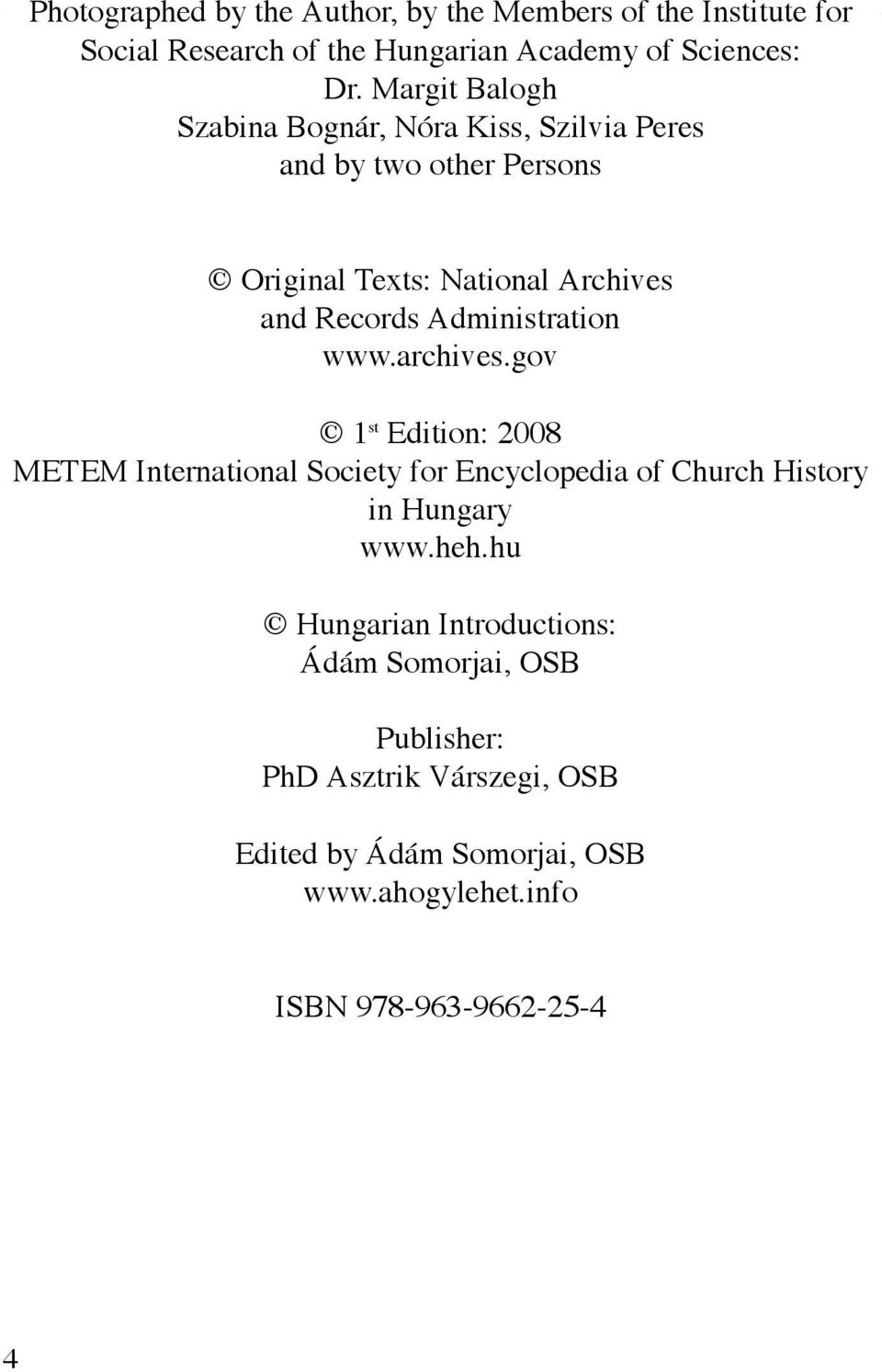 Administration www.archives.gov 1 st Edition: 2008 METEM International Society for Encyclopedia of Church History in Hungary www.heh.