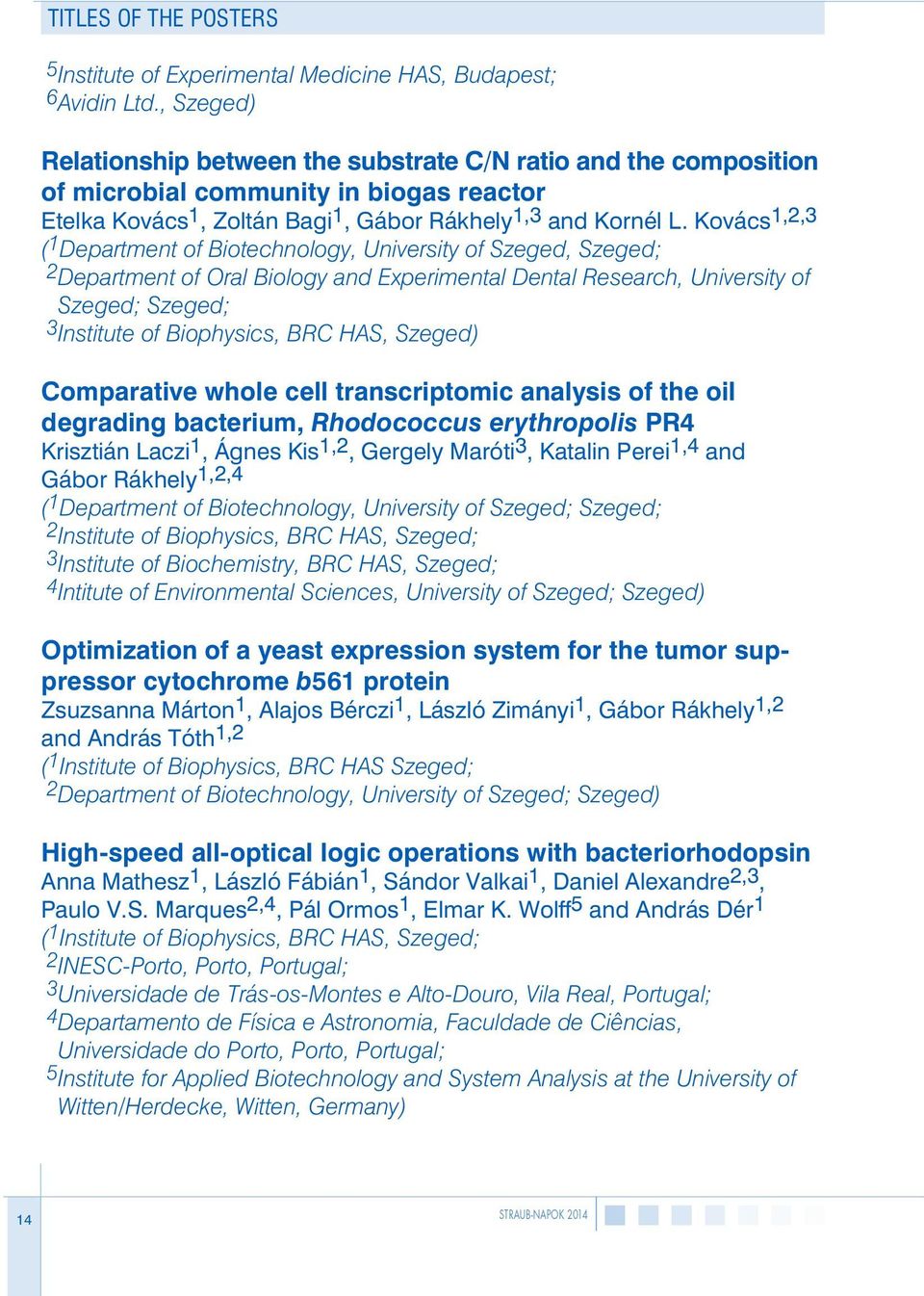 Kovács 1,2,3 ( 1 Department of Biotechnology, University of Szeged, Szeged; 2 Department of Oral Biology and Experimental Dental Research, University of Szeged; Szeged; 3 Institute of Biophysics, BRC