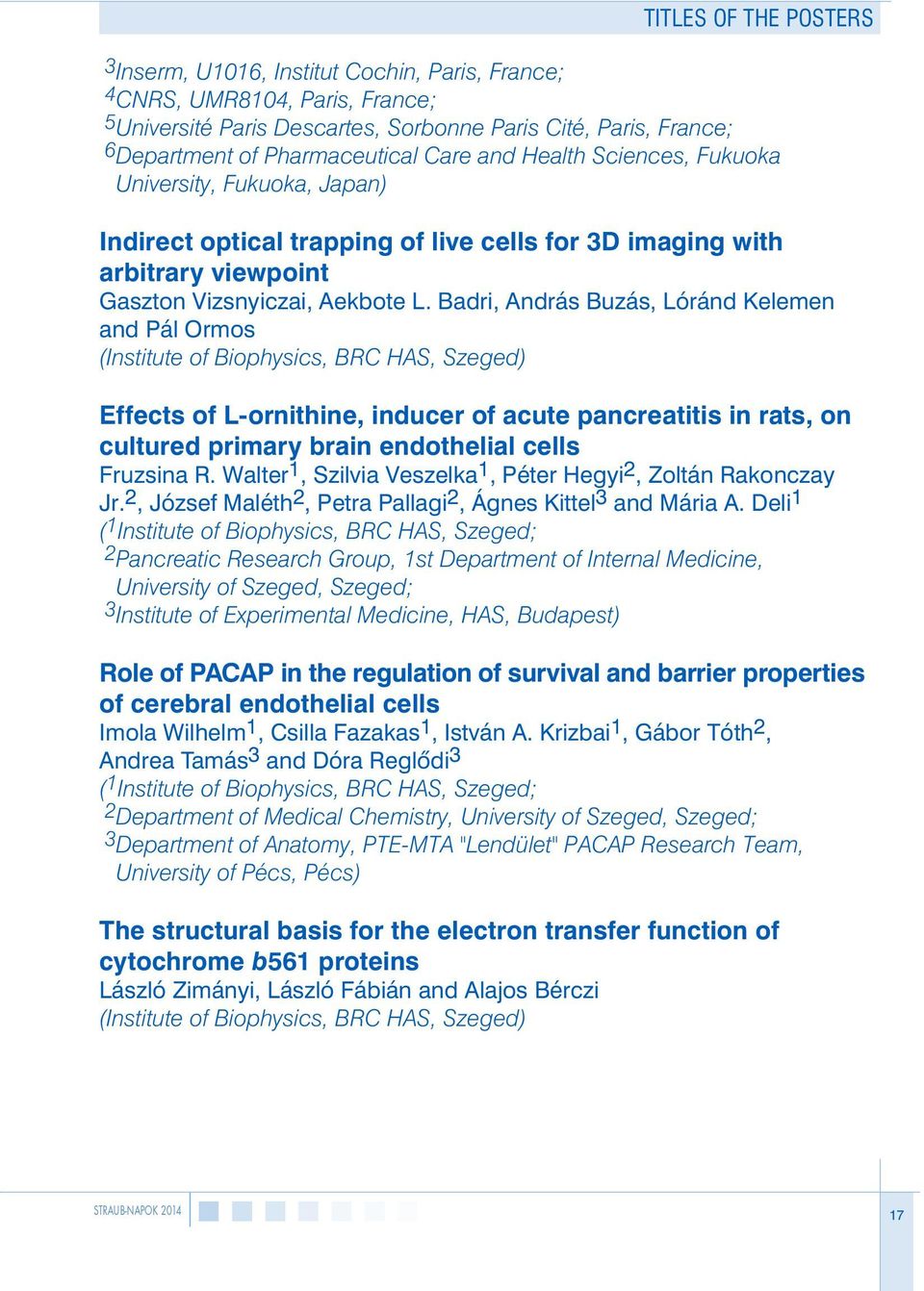 Badri, András Buzás, Lóránd Kelemen and Pál Ormos (Institute of Biophysics, BRC HAS, Szeged) Effects of L-ornithine, inducer of acute pancreatitis in rats, on cultured primary brain endothelial cells